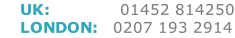 UK:              01452 814250     LONDON:   0207 193 2914
